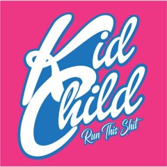 KidChild - Run This Shit