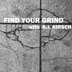 Find Your Grind with A.J. Kirsch - Ep 002 - Brett Cavanaugh