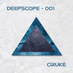 DeepScope Sessions Episode 001 - Cìrukè