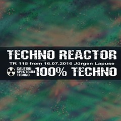 TR-115-Juergen-Lapuse-Techno-Reactor-2016-07-16