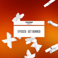 Effused - Get Burned (#XBONE110)