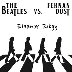The Beatles vs. Fernan Dust - Eleanor Ribgy (FREE DOWNLOAD)