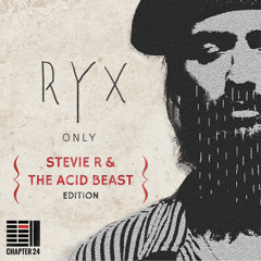 Free Download: RY X - Only {Stevie R & The Acid Beast Edition} [Chapter 24 Records]