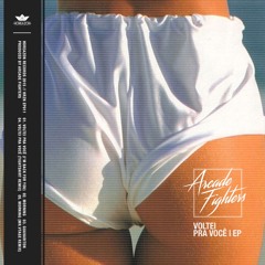 Arcade Fighters - Voltei Pra Você (Tightshirt Remix)
