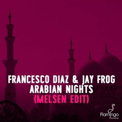Francesco Diaz & Jay Frog - Arabian Nights (Melsen Edit)