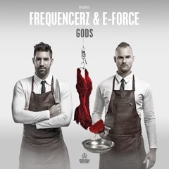 Frequencerz & E-Force - Gods [OUT NOW]