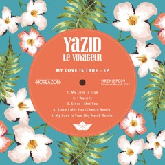 Yazid Le Voyageur - My Love Is True (My NamE Remix)