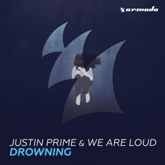Justin Prime & We Are Loud - Drowning [OUT NOW]