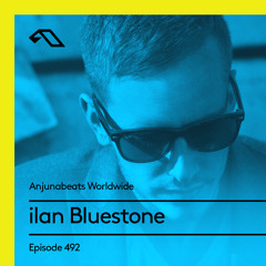 Anjunabeats Worldwide 492 with ilan Bluestone