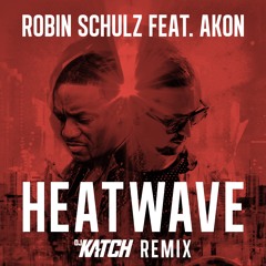 Robin Schulz ft Akon - Heatwave (DJ Katch Remix) *SNIPPET*