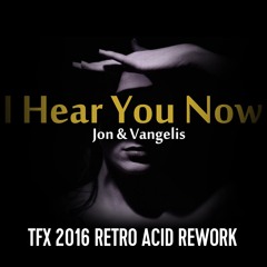 Jon & Vangelis - I Hear You Now (TFX Retro Acid Rework)