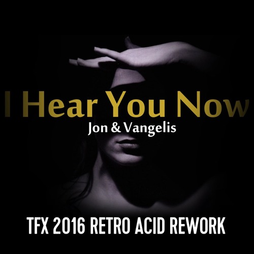 Jon & Vangelis - I Hear You Now (TFX Retro Acid Rework)