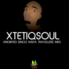 XtetiQsoul - Anointed (Enoo Napa Travellerz Mix)