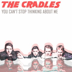 THE CRADLES - 'You Can't Stop Thinking About Me' - MP3 - 29/7 - Solva Records