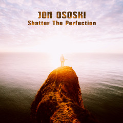 Jon Ososki - Relief In Believing - taken from Shatter The Perfection (FLTRLBL133)