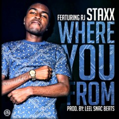 Staxx Ft RJ - Where You From