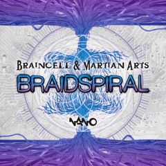 Braincell & Martian Arts - Braidspiral (NOW OUT!)