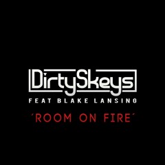 DirtySkeys - Room On Fire Ft. Blake Lansing