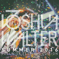 Summer 2016 Mixtape AKA Edelwise Festival Edition