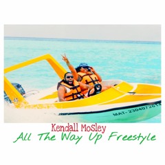 All The Way Up Freestyle