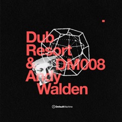 Dub Resort & Andy Walden_DM008
