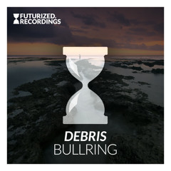 Debris- Bullring (Original Mix)