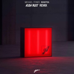 Michael Feiner - Mantra (Kush Rust Remix)