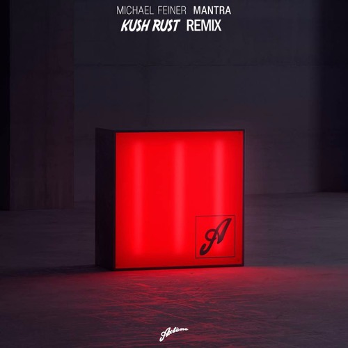 Michael Feiner - Mantra (Kush Rust Remix)