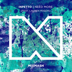 Inpetto - Need More (feat. Lauren Mason) (OUT NOW)