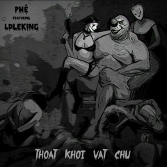 Phệ - Thoát Khỏi Vật Chủ  feat. [LDleKING] (Original mix)