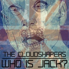 The Cloudshapers 'Who Is Jack?' (Original Mix) PREVIEW