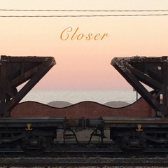 'Closer'