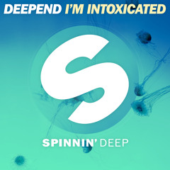 Deepend - I'm Intoxicated (Out Now)