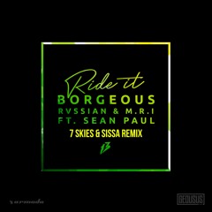 Borgeous, Rvssian & M.R.I - Ride It (ft. Sean Paul)[7 Skies & Sissa Remix]