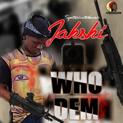 JAHSHI - WHO DEM