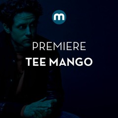 Premiere: Tee Mango 'Music For Molly'
