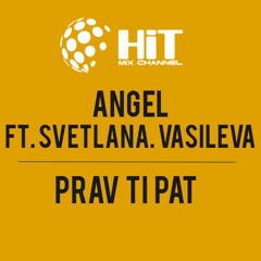 Angel Ft. Svetlana Vasileva - Prav ti pat