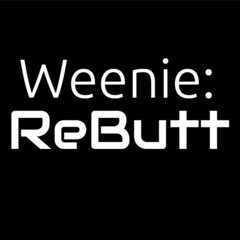 Weenie: ReButt