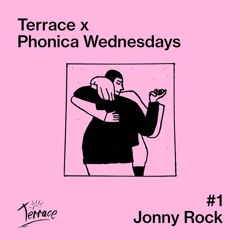 Terrace x Phonica Wednesdays #1 - Jonny Rock