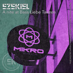 EZEKIEL - A nite at Bass Liebe Tanzen @ Mikro Klub (Jul/23/16)