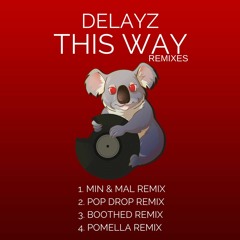 Delayz - This Way (Pop Drop Remix) OUT NOW