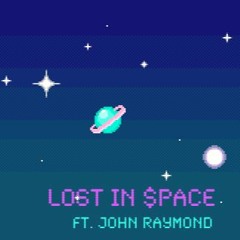 LOST IN $PACE Feat. John Raymond