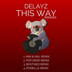 Delayz - This Way (Pomella Remix)[HUNGRY KOALA RECORDS] Preview