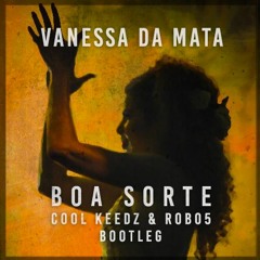Vanessa Da Mata - Boa Sorte (Cool Keedz & Wadd Bootleg)