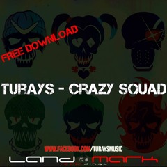 Turays - Crazy Squad (Original Mix) FREE Download