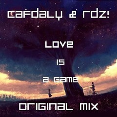 CAFDALY & RDz! - Love Is a Game (Original Mix)