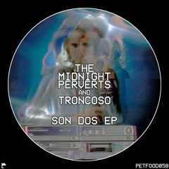 The Midnight Perverts & Troncoso - Son Dos (Original Mix)