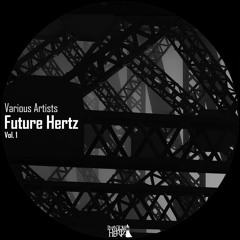 Various Artists - Future Hertz Vol. 1 [CLIPS] (OUT NOW)