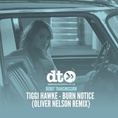 Tiggi Hawke - Burn Notice (Oliver Nelson Remix)