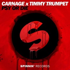 Carnage X Timmy Trumpet - Psy or Die (Hold Jaxx Remake)
